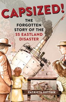 portada Capsized!: The Forgotten Story of the SS Eastland Disaster (en Inglés)
