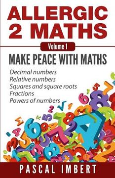 portada Allergic 2 Maths, Volume 1: Make Peace with Maths (in English)