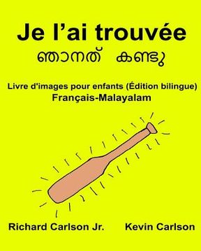 portada Je l'ai trouvée: Livre d'images pour enfants Français-Malayalam (Édition bilingue) (en Francés)
