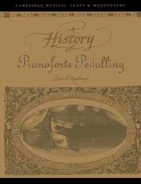 portada A History of Pianoforte Pedalling Paperback (Cambridge Musical Texts and Monographs) (en Inglés)