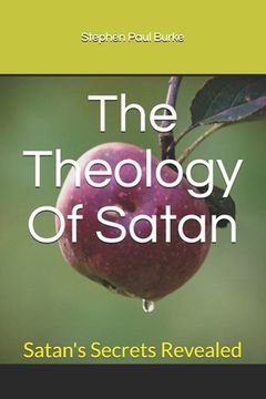 portada The Theology Of Satan: Satan's Secrets Revealed (en Inglés)