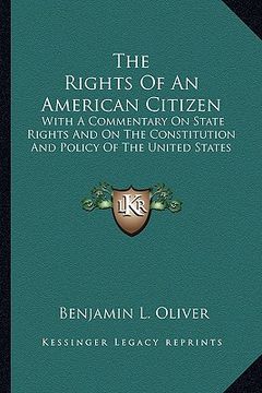 portada the rights of an american citizen: with a commentary on state rights and on the constitution and policy of the united states