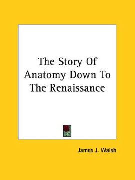 portada the story of anatomy down to the renaissance (in English)