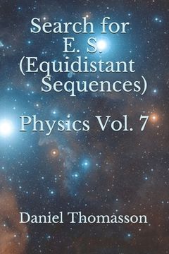 portada Search for E. S. (Equidistant Sequences) Physics Vol. 7 (en Inglés)