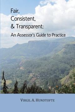 portada Fair, Consistent, & Transparent: An Assessor's Guide to Practice (en Inglés)