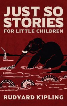 portada Just so Stories: The Original 1902 Edition With Illustrations by Rudyard Kipling (en Inglés)