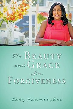 portada The Beauty and Grace in Forgiveness (en Inglés)