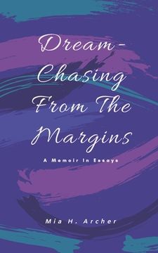 portada Dream-Chasing From The Margins: A Memoir In Essays (en Inglés)