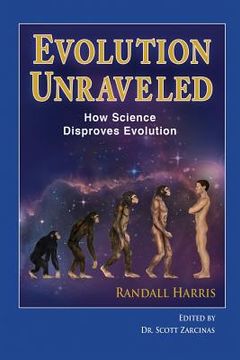 portada Title: Evolution Unraveled: How Science Disproves Evolution (en Inglés)
