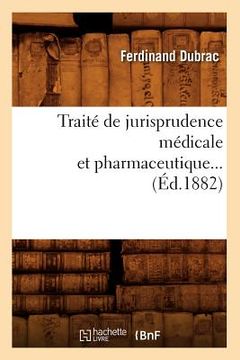 portada Traité de Jurisprudence Médicale Et Pharmaceutique (Éd.1882) (en Francés)