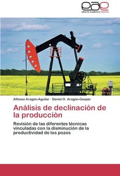 portada Análisis de declinación de la producción: Revisión de las diferentes técnicas vinculadas con la disminución de la productividad de los pozos
