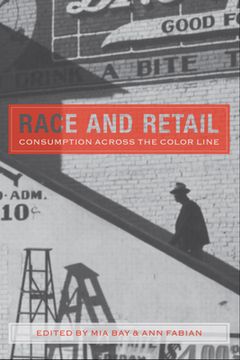 portada Race and Retail: Consumption Across the Color Line (in English)