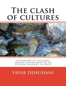 portada The clash of cultures: A glossary of cultural shocks experienced by an Eastern migrant in West (en Inglés)