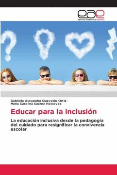 portada Educar Para la Inclusión: La Educación Inclusiva Desde la Pedagogía del Cuidado Para Resignificar la Convivencia Escolar (in Spanish)