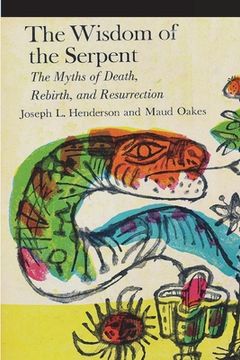 portada The Wisdom of the Serpent: The Myths of Death, Rebirth and Resurrection (en Inglés)