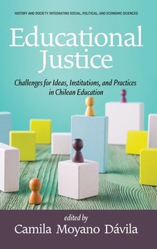 portada Educational Justice: Challenges For Ideas, Institutions, and Practices in Chilean Education (en Inglés)