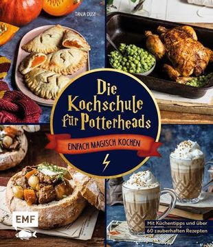 portada Die Kochschule für Potterheads: Einfach Magisch Kochen mit Küchentipps und Über 60 Rezepten von Tante Petunias Lachs, Bouillabaisse bis Siruptorte und Zauberkelch-Kaffee (in German)