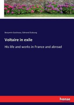 portada Voltaire in exile: His life and works in France and abroad (en Inglés)