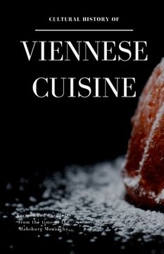 portada Cultural History of Viennese Cuisine: Recipes and anecdotes from the time of the Habsburg Monarchy (en Inglés)