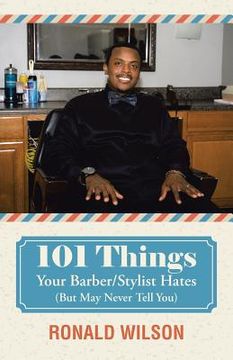 portada 101 Things Your Barber/Stylist Hates (But May Never Tell You) (en Inglés)