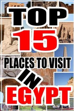 portada Top 15 Places to Visit in Egypt (en Inglés)