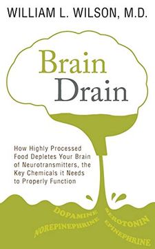 portada Brain Drain: How Highly Processed Food Depletes Your Brain of Neurotransmitters, the key Chemicals it Needs to Properly Function (en Inglés)