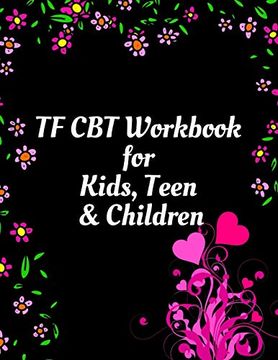 portada Tf cbt Workbook for Kids, Teen and Children: Your Guide to Free From Frightening, Obsessive or Compulsive Behavior, Help Children Overcome Anxiety,. The World, Build Self-Esteem, Find Balance 