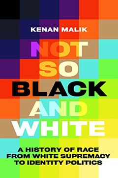 portada Not so Black and White: A History of Race From White Supremacy to Identity Politics (en Inglés)