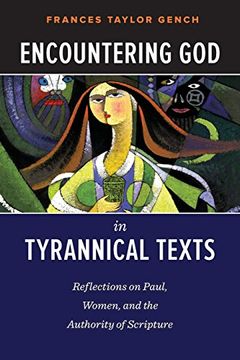 portada Encountering God in Tyrannical Texts: Reflections on Paul, Women, and the Authority of Scripture (en Inglés)