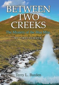 portada Between Two Creeks: The Mystery of the Blue Mist My First Summer (in English)