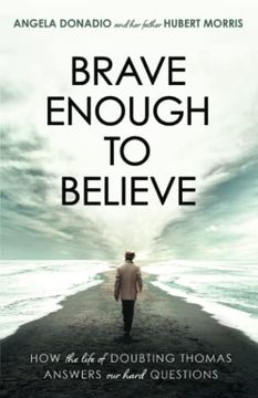 portada Brave Enough to Believe: How the Life of Doubting Thomas Answers our Hard Questions (en Inglés)