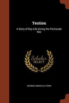 portada Tention: A Story of Boy-Life during the Peninsular War (en Inglés)
