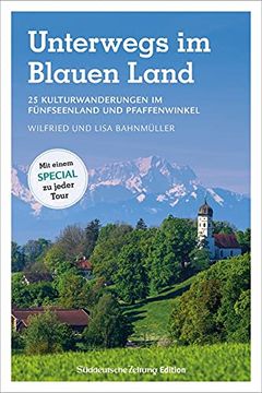 portada Wanderführer sz: Unterwegs im Blauen Land. 25 Kulturwanderungen im Fünfseenland und Pfaffenwinkel. (in German)