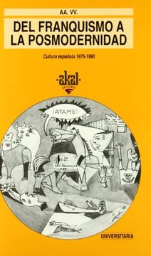 portada Del Franquismo a la Posmodernidad: Cultura Espanola 1975-1990 (Akal Universitaria. Serie Letras) (in Spanish)