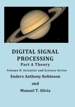 portada Digital Signal Processing Part A: Theory: Volume 8: Scientist and Science Series (en Inglés)