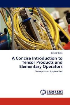 portada a concise introduction to tensor products and elementary operators (en Inglés)