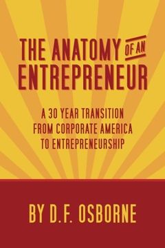 portada The Anatomy of an Entrepreneur: A 30 Year Transition From Corporate America To Entrepreneurship