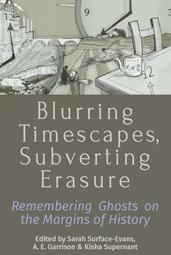 portada Blurring Timescapes, Subverting Erasure: Remembering Ghosts on the Margins of History (en Inglés)