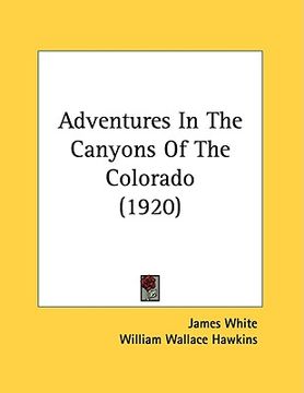 portada adventures in the canyons of the colorado (1920) (en Inglés)