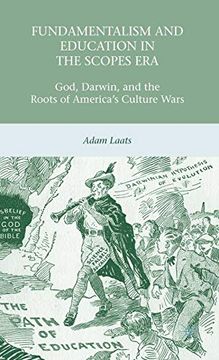 portada Fundamentalism and Education in the Scopes Era: God, Darwin, and the Roots of America’S Culture Wars (in English)
