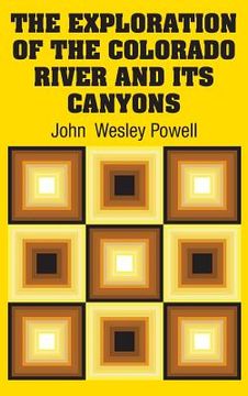portada The Exploration of the Colorado River and Its Canyons (en Inglés)