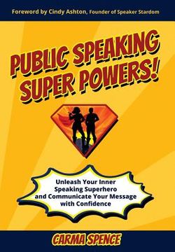 portada Public Speaking Super Powers: Unleash Your Inner Speaking Superhero and Communicate Your Message with Confidence (en Inglés)