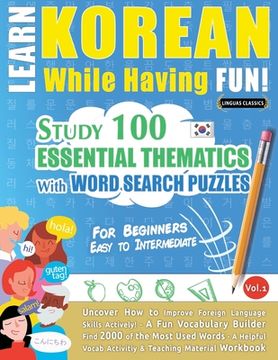 portada Learn Korean While Having Fun! - For Beginners: EASY TO INTERMEDIATE - STUDY 100 ESSENTIAL THEMATICS WITH WORD SEARCH PUZZLES - VOL.1 - Uncover How to 