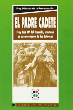 portada el padre cadete: vida de fray josé maría del carmelo en el desierto de las batuecas (in Spanish)