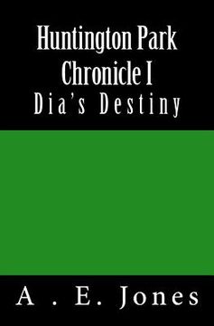 portada Huntington Park Chronicle I: Dia's Destiny (en Inglés)