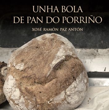 portada Unha Bola de pan do Porriño a Fábrica, os Fornos de pan do Porriño (1960-2000) (in Galician)