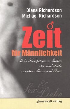 portada Zeit für Männlichkeit: Mehr Kompetenz in Sachen Sex und Liebe zwischen Mann und Frau (in German)