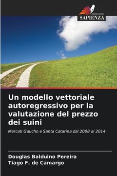 portada Un modello vettoriale autoregressivo per la valutazione del prezzo dei suini (en Italiano)