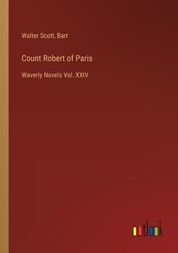 portada Count Robert of Paris: Waverly Novels Vol. XXIV (en Inglés)