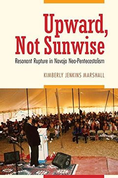 portada Upward, Not Sunwise: Resonant Rupture in Navajo Neo-Pentecostalism